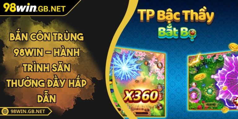 bắn côn trùng 98win