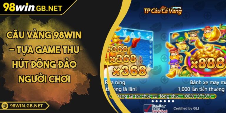 câu vàng 98win