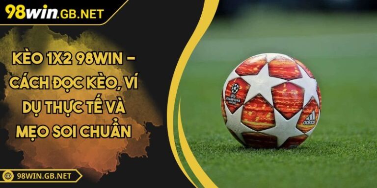 kèo 1x2 98WIN