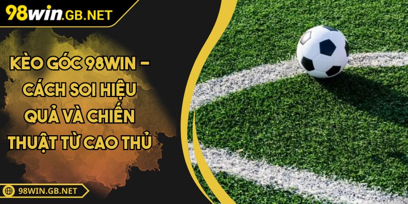 Kèo góc 98WIN