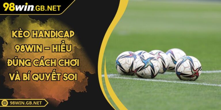 Kèo Handicap 98WIN