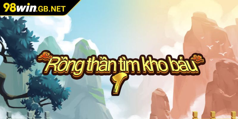 Giới thiệu game rồng thần tìm kho báu 98win
