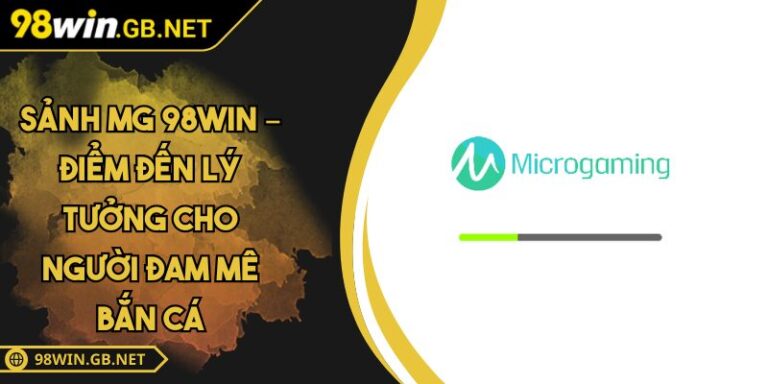 sảnh MG 98win