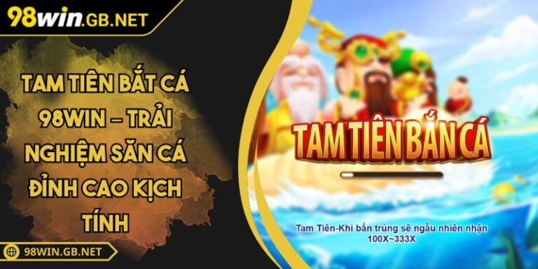 tam tiên bắt cá 98Win