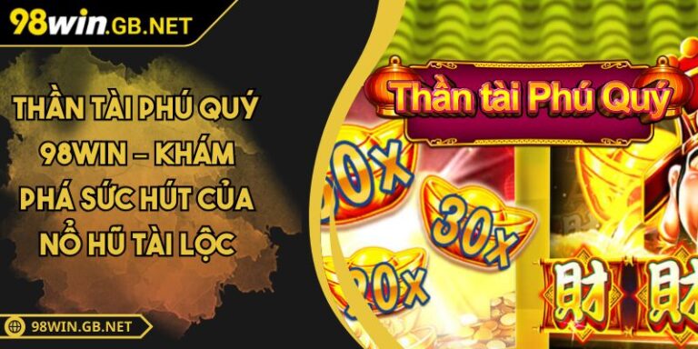 Thần Tài phú quý 98win