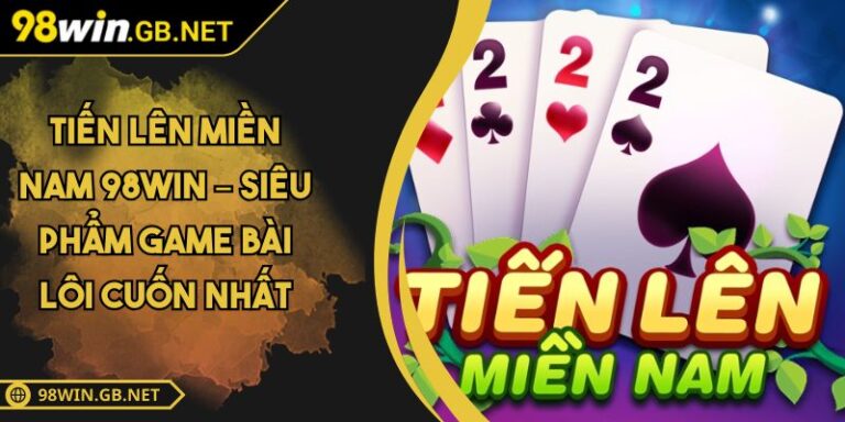 Tiến Lên Miền Nam 98WIN